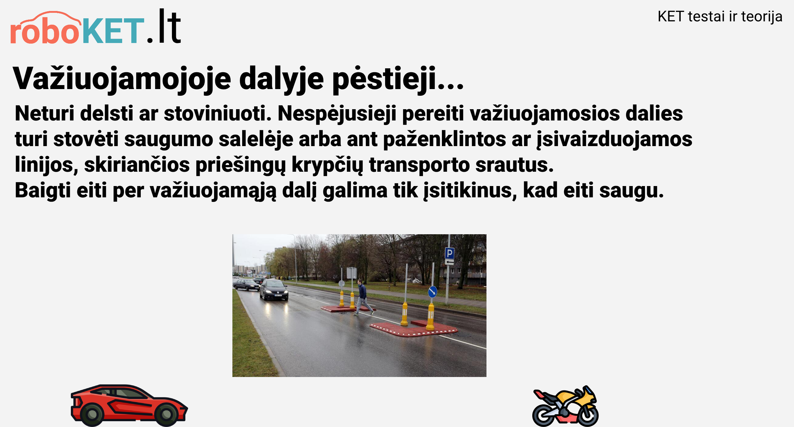 Pestiesiems negalima delsti ar stoviniuoti kelyje